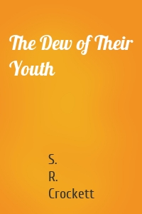 The Dew of Their Youth