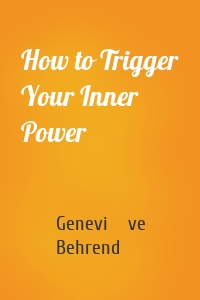 How to Trigger Your Inner Power