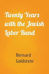 Twenty Years with the Jewish Labor Bund