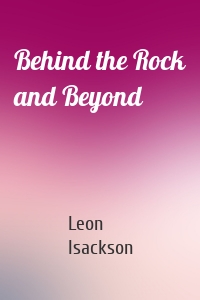 Behind the Rock and Beyond