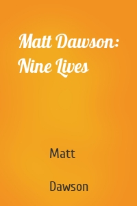 Matt Dawson: Nine Lives