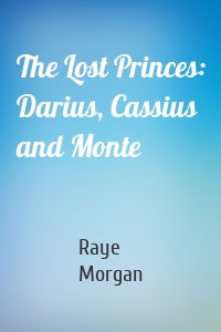 The Lost Princes: Darius, Cassius and Monte
