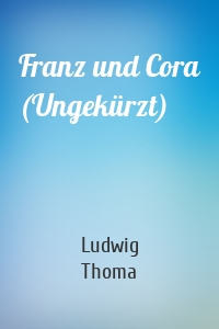 Franz und Cora (Ungekürzt)