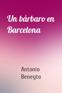 Un bárbaro en Barcelona