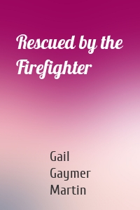 Rescued by the Firefighter
