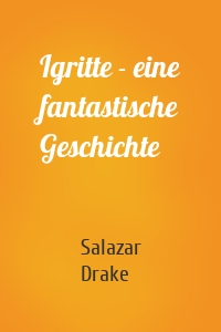 Igritte - eine fantastische Geschichte