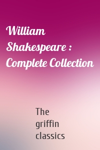 William Shakespeare : Complete Collection