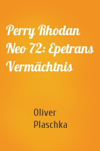 Perry Rhodan Neo 72: Epetrans Vermächtnis