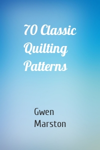 70 Classic Quilting Patterns