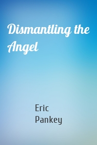 Dismantling the Angel
