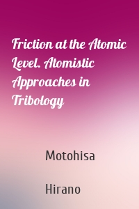 Friction at the Atomic Level. Atomistic Approaches in Tribology