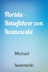 Florida - Reiseführer von Iwanowski