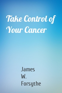 Take Control of Your Cancer