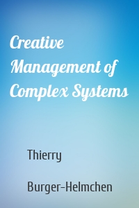 Creative Management of Complex Systems