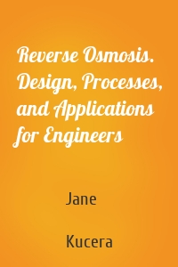 Reverse Osmosis. Design, Processes, and Applications for Engineers