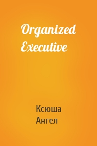 Organized Executive