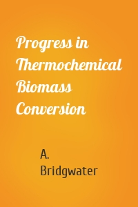 Progress in Thermochemical Biomass Conversion