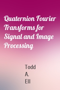 Quaternion Fourier Transforms for Signal and Image Processing