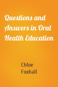 Questions and Answers in Oral Health Education