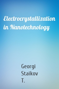 Electrocrystallization in Nanotechnology