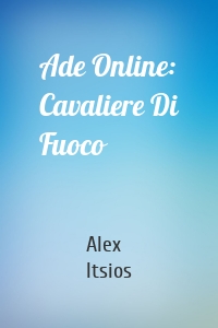 Ade Online: Cavaliere Di Fuoco