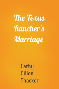 The Texas Rancher's Marriage