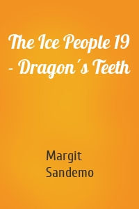 The Ice People 19 - Dragon´s Teeth