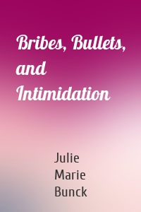 Bribes, Bullets, and Intimidation