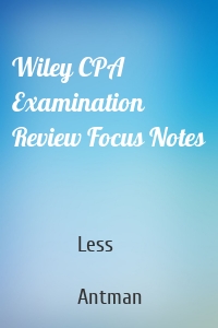 Wiley CPA Examination Review Focus Notes