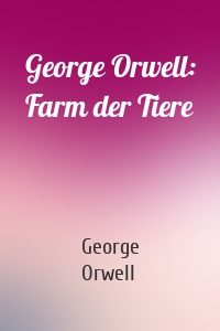 George Orwell: Farm der Tiere