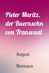 Pieter Maritz, der Buernsohn von Transvaal