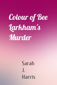 Colour of Bee Larkham's Murder