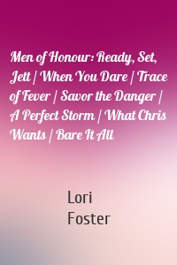 Men of Honour: Ready, Set, Jett / When You Dare / Trace of Fever / Savor the Danger / A Perfect Storm / What Chris Wants / Bare It All