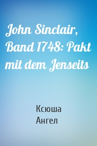 John Sinclair, Band 1748: Pakt mit dem Jenseits