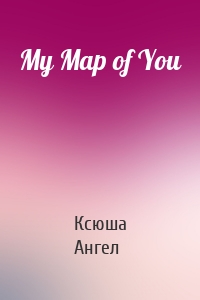 My Map of You