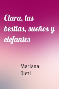 Clara, las bestias, sueños y elefantes