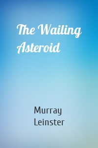 The Wailing Asteroid