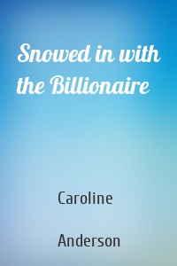 Snowed in with the Billionaire
