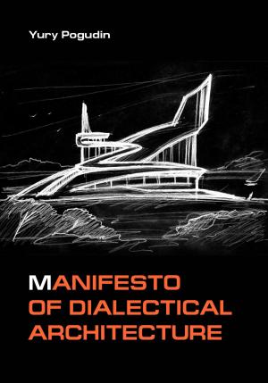 Обложка книги «Manifesto of Dialectical Architecture» — Юрий Погудин