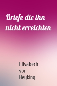 Briefe die ihn nicht erreichten