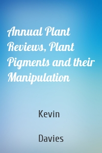 Annual Plant Reviews, Plant Pigments and their Manipulation