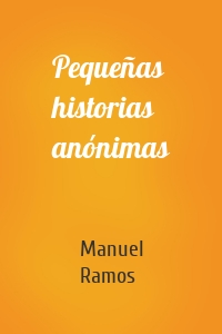 Pequeñas historias anónimas