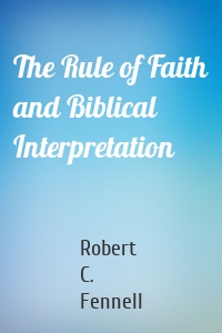 The Rule of Faith and Biblical Interpretation