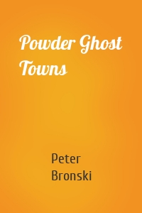 Powder Ghost Towns