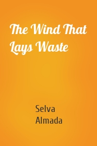 The Wind That Lays Waste