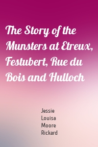 The Story of the Munsters at Etreux, Festubert, Rue du Bois and Hulloch