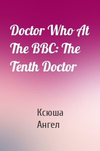 Doctor Who At The BBC: The Tenth Doctor