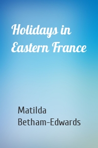 Holidays in Eastern France