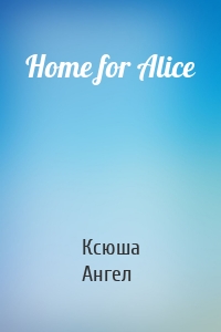 Home for Alice