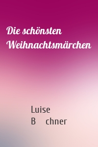 Die schönsten Weihnachtsmärchen